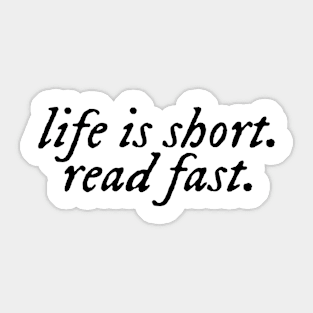 life is short. read fast. Sticker